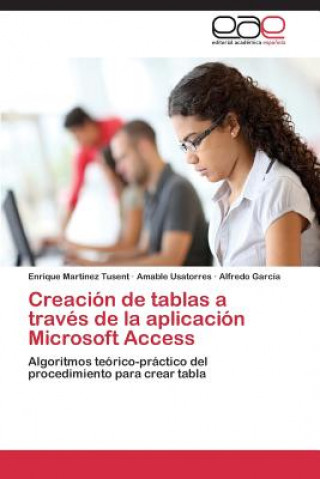 Książka Creacion de Tablas a Traves de La Aplicacion Microsoft Access Enrique Martínez Tusent