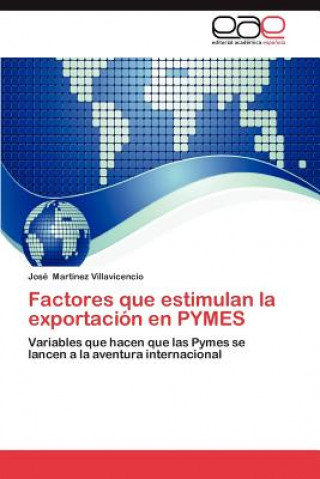 Kniha Factores Que Estimulan La Exportacion En Pymes José Martínez Villavicencio