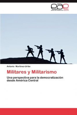 Buch Militares y Militarismo Antonio Martínez-Uribe