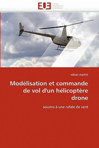 Książka Modelisation et commande de vol d'un helicoptere drone Adnan Martini