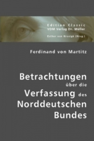 Kniha Betrachtungen über die Verfassung des Norddeutschen Bundes Ferdinand von Martitz