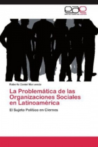 Carte La Problemática de las Organizaciones Sociales en Latinoamérica Roberto Daniel Maruenda