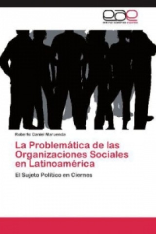 Könyv La Problemática de las Organizaciones Sociales en Latinoamérica Roberto Daniel Maruenda