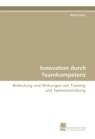 Könyv Innovation durch Teamkompetenz Katrin Marx