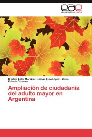 Buch Ampliacion de Ciudadania del Adulto Mayor En Argentina Cristina Ester Marzioni