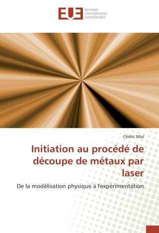 Libro Initiation au procédé de découpe de métaux par laser Cédric Mas