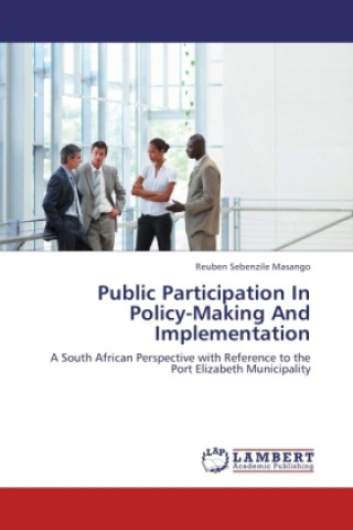 Kniha Public Participation In Policy-Making And Implementation Reuben Sebenzile Masango