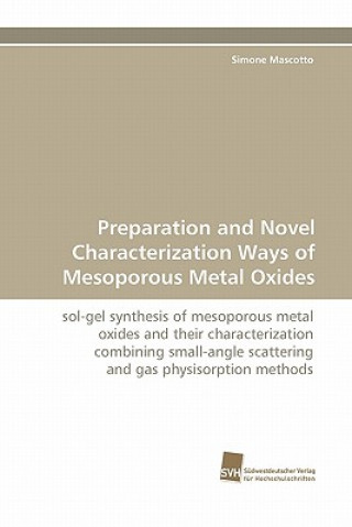 Könyv Preparation and Novel Characterization Ways of Mesoporous Metal Oxides Simone Mascotto