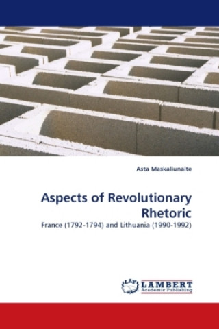 Könyv Aspects of Revolutionary Rhetoric Asta Maskaliunaite