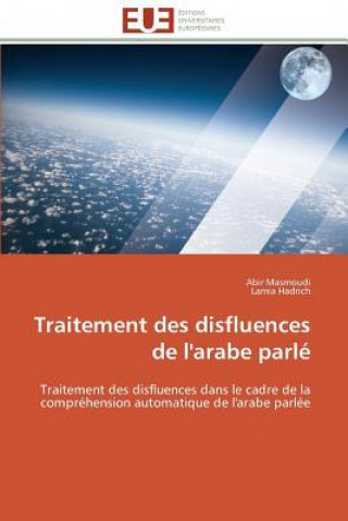 Könyv Traitement Des Disfluences de l'Arabe Parl Abir Masmoudi