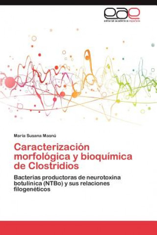 Könyv Caracterizacion morfologica y bioquimica de Clostridios Masnu Maria Susana