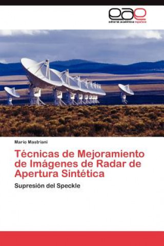 Kniha Tecnicas de Mejoramiento de Imagenes de Radar de Apertura Sintetica Mastriani Mario