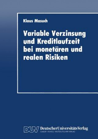 Könyv Variable Verzinsung und Kreditlaufzeit bei Monetaren und Realen Risiken Klaus Masuch