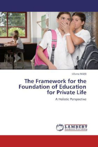 Carte The Framework for the Foundation of Education for Private Life Liliana Mâta