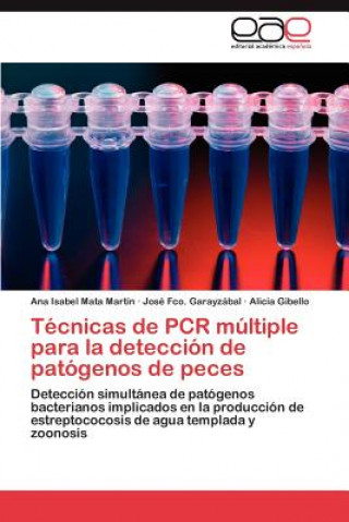 Könyv Tecnicas de PCR Multiple Para La Deteccion de Patogenos de Peces Ana Isabel Mata Martín