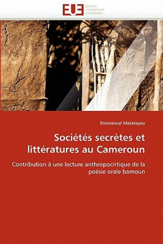 Buch Soci t s Secr tes Et Litt ratures Au Cameroun Emmanuel Matateyou