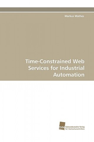 Carte Time-Constrained Web Services for Industrial Automation Markus Mathes