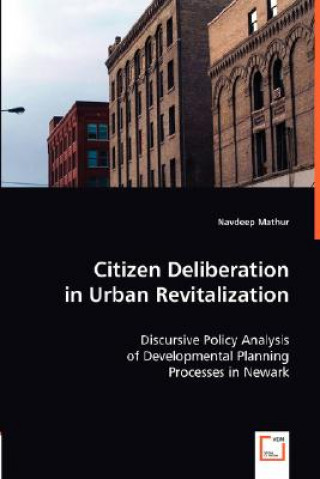 Knjiga Citizen Deliberation in Urban Revitalization Navdeep Mathur