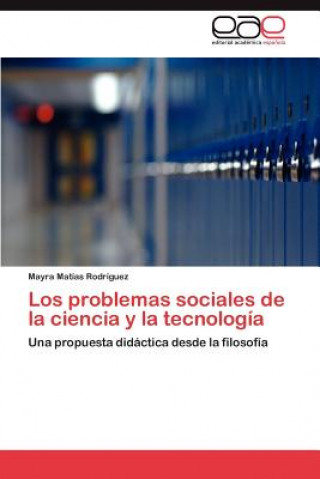 Książka Problemas Sociales de La Ciencia y La Tecnologia Mayra Mat as Rodr Guez