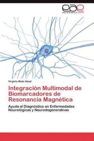 Książka Integracion Multimodal de Biomarcadores de Resonancia Magnetica Virginia Mato Abad