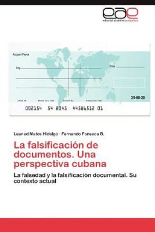 Könyv Falsificacion de Documentos. Una Perspectiva Cubana Leaned Matos Hidalgo