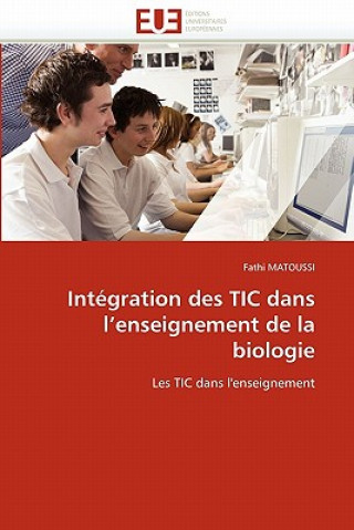 Kniha Integration des tic dans l enseignement de la biologie Fathi Matoussi