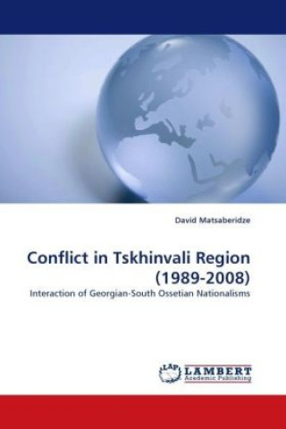 Könyv Conflict in Tskhinvali Region (1989-2008) David Matsaberidze