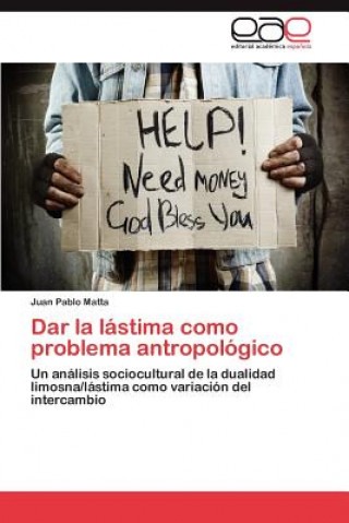 Carte Dar la lastima como problema antropologico Juan Pablo Matta