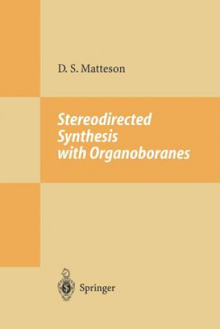 Carte Stereodirected Synthesis with Organoboranes Donald S. Matteson