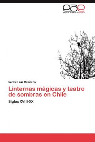 Kniha Linternas Magicas y Teatro de Sombras En Chile Carmen Luz Maturana