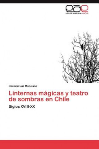 Libro Linternas Magicas y Teatro de Sombras En Chile Carmen Luz Maturana