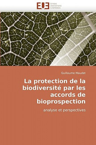 Könyv Protection de la Biodiversit  Par Les Accords de Bioprospection Guillaume Maudet
