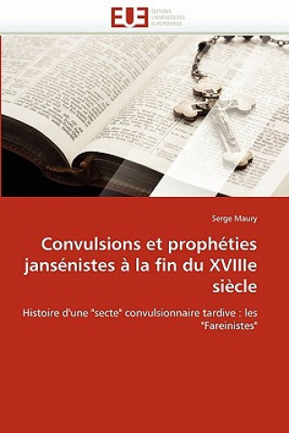 Książka Convulsions Et Proph ties Jans nistes   La Fin Du Xviiie Si cle Serge Maury