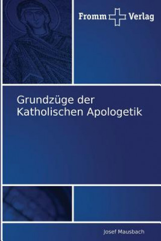 Kniha Grundzuge der Katholischen Apologetik Josef Mausbach