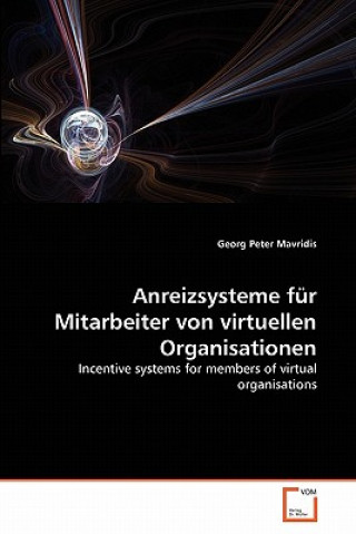 Книга Anreizsysteme fur Mitarbeiter von virtuellen Organisationen Georg Peter Mavridis