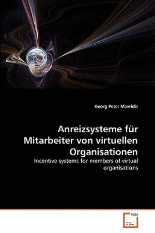 Kniha Anreizsysteme fur Mitarbeiter von virtuellen Organisationen Georg Peter Mavridis