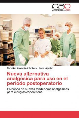 Könyv Nueva Alternativa Analgesica Para USO En El Periodo Postoperatorio Christian Maxemín Arámburo