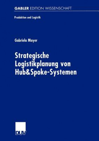 Książka Strategische Logistikplanung von Hub&Spoke-Systemen Gabriela Mayer