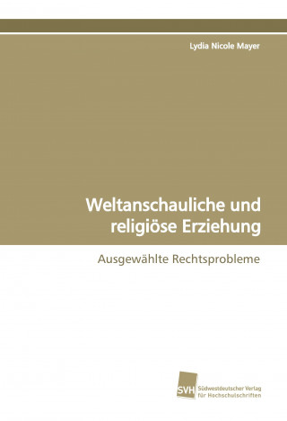 Kniha Weltanschauliche und religiöse Erziehung Lydia Nicole Mayer