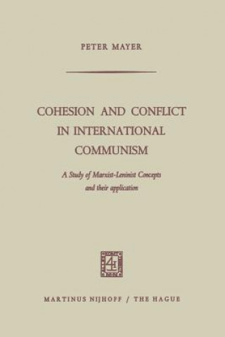 Kniha Cohesion and Conflict in International Communism Peter Mayer