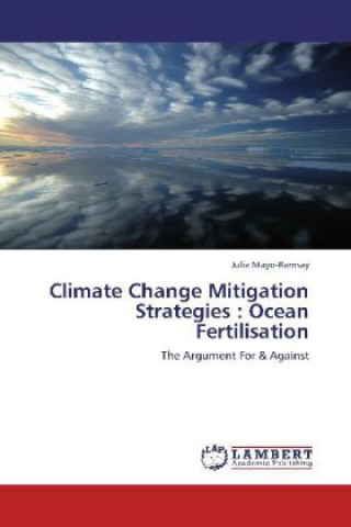 Книга Climate Change Mitigation Strategies : Ocean Fertilisation Julia Mayo-Ramsay