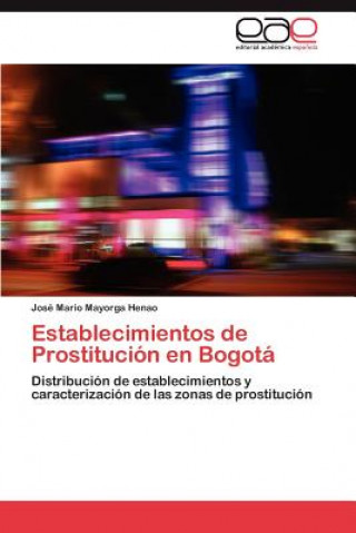 Knjiga Establecimientos de Prostitucion en Bogota José Mario Mayorga Henao