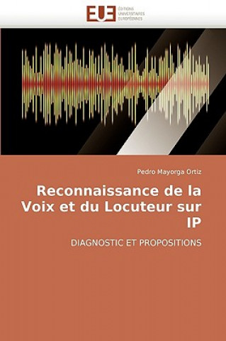 Livre Reconnaissance de la Voix Et Du Locuteur Sur IP Pedro Mayorga Ortiz