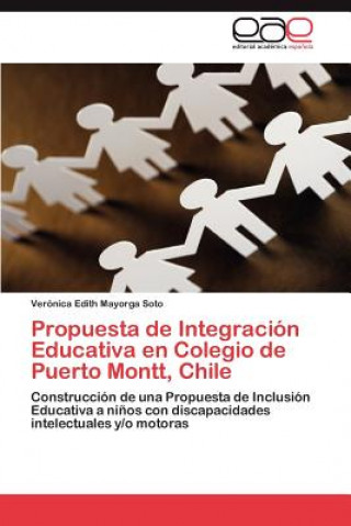 Książka Propuesta de Integracion Educativa en Colegio de Puerto Montt, Chile Verónica Edith Mayorga Soto