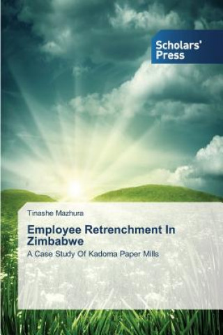 Book Employee Retrenchment in Zimbabwe Tinashe Mazhura