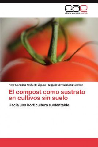 Könyv compost como sustrato en cultivos sin suelo Pilar Carolina Mazuela Águila