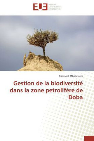 Livre Gestion de la biodiversité dans la zone petrolifère de Doba Constant Mbailassem