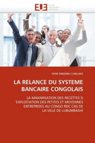 Knjiga LA RELANCE DU SYSTEME BANCAIRE CONGOLAIS John Mbambu Lubilanji