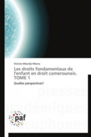 Könyv Les droits fondamentaux de l'enfant en droit camerounais. TOME 1 Etienne Mbandji Mbena