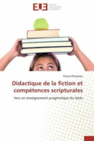 Könyv Didactique de la fiction et compétences scripturales Silasse Mbieppiep
